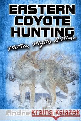 Eastern Coyote Hunting: Mottos, Myths & More