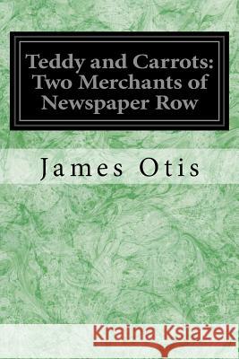 Teddy and Carrots: Two Merchants of Newspaper Row