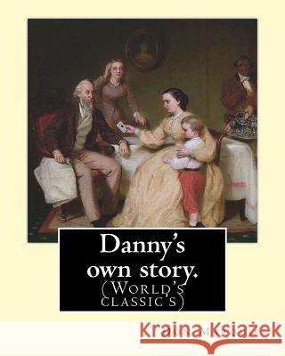 Danny's own story. By: Don Marquis. A NOVEL: Illustrated By: E. W. Kemble (Edward Windsor Kemble (January 18, 1861 - September 19, 1933)) was