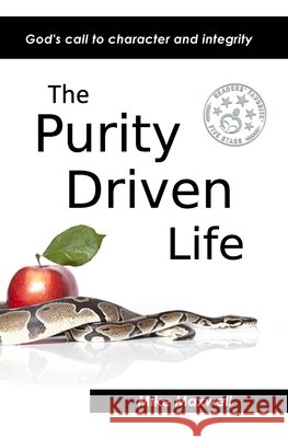 The Purity Driven Life: God's Call to Character and Integrity