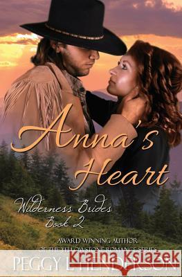 Anna's Heart: Wilderness Brides, Book 2