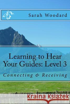 Learning to Hear Your Guides: Level 3: Connecting & Receiving