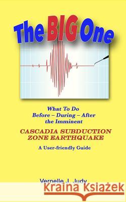 The Big One: What To Do Before, During, After the Imminent Cascadia Subduction Zone Earthquake