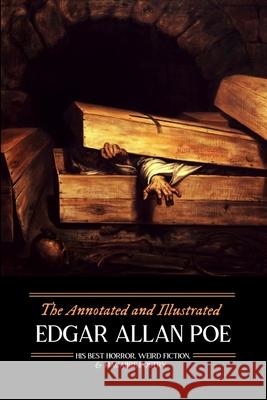 The Annotated and Illustrated Edgar Allan Poe: His Best Horror, Weird Fiction, and Macabre Poetry