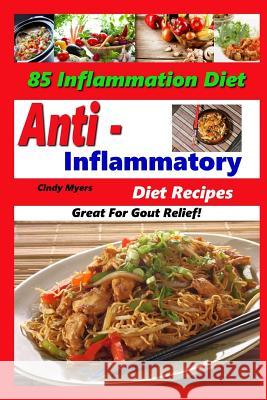 Anti Inflammatory Diet Recipes - 85 Inflammation Diet Recipes - Great For Gout Relief!