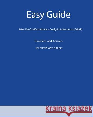 Easy Guide: PW0-270 Certified Wireless Analysis Professional (CWAP): Questions and Answers