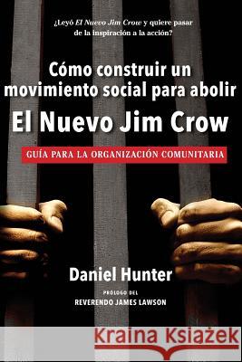 Cómo construir un movimiento social para abolir el Nuevo Jim Crow: Guía para la organización comunitaria