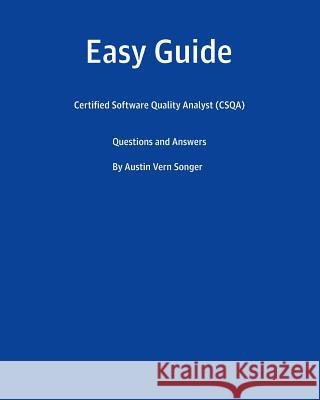 Easy Guide: Certified Software Quality Analyst (CSQA): Questions and Answers