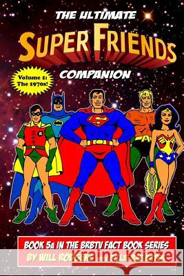 The Ultimate Super Friends Companion: Volume 1, The 1970s