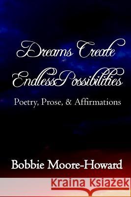 Dreams Create Endless Possibilities