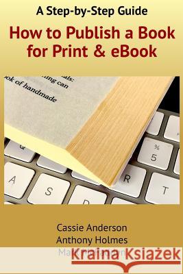 How to Publish a Book for Print and eBook: A Step-By-Step Guide