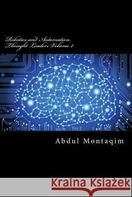 Robotics and Automation Thought Leaders Volume 2: Second volume of interviews with Robotics and Automation Thought Leaders