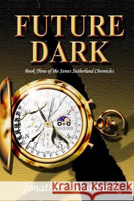 Future Dark: Book Three of the James Sutherland Chronicles