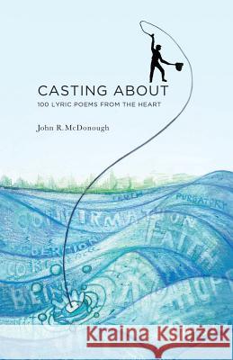 Casting About: 100 Lyric Poems from the Heart