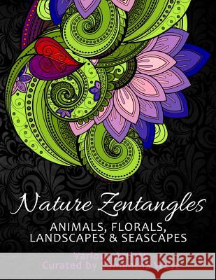 Nature Zentangles: Animals, Florals, Landscapes, and Seascapes: Coloring Books for Grown-Ups, Adult Relaxation