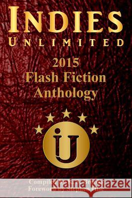 Indies Unlimited's 2015 Flash Fiction Anthology