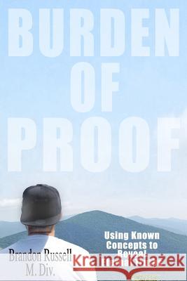 Burden of Proof: Using Known Concepts to Reveal Eternal Truths