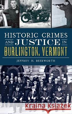 Historic Crimes and Justice in Burlington, Vermont