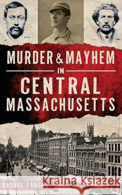 Murder & Mayhem in Central Massachusetts