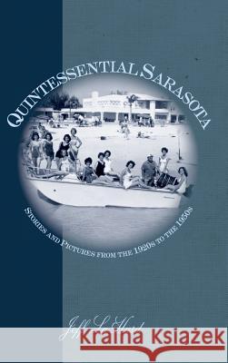 Quintessential Sarasota: Stories and Pictures from the 1920s to the 1950s