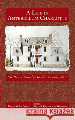 A Life in Antebellum Charlotte: The Private Journal of Sarah F. Davidson, 1837