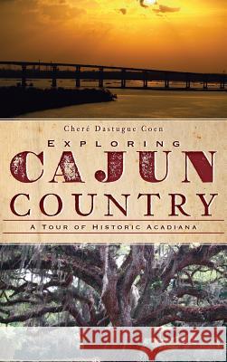 Exploring Cajun Country: A Tour of Historic Acadiana