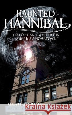 Haunted Hannibal: History and Mystery in America's Hometown