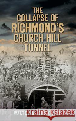 The Collapse of Richmond's Churchill Tunnel