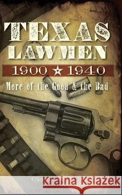 Texas Lawmen, 1900-1940: More of the Good & the Bad