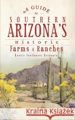 A Guide to Southern Arizona's Historic Farms & Ranches: Rustic Southwest Retreats