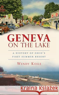 Geneva on the Lake: A History of Ohio's First Summer Resort