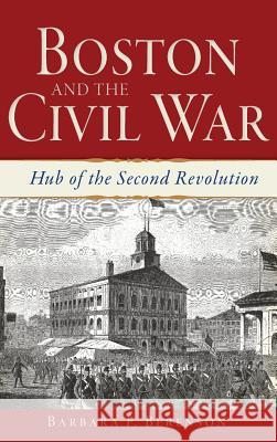 Boston and the Civil War: Hub of the Second Revolution