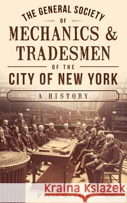 The General Society of Mechanics & Tradesmen of the City of New York: A History