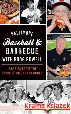 Baltimore Baseball & Barbecue with Boog Powell: Stories from the Orioles' Smokey Slugger