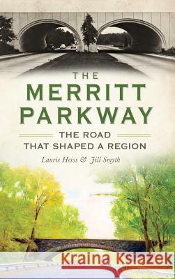 The Merritt Parkway: The Road That Shaped a Region