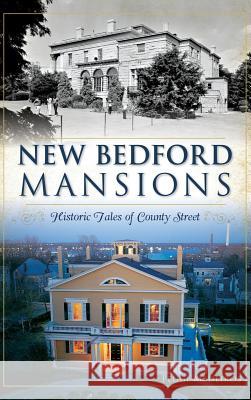 New Bedford Mansions: Historic Tales of County Street