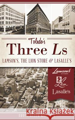 Toledo's Three Ls: Lamson's, the Lion Store & Lasalle's