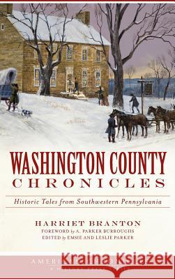 Washington County Chronicles: Historic Tales from Southwestern Pennsylvania