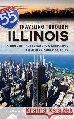 Traveling Through Illinois: Stories of I-55 Landmarks & Landscapes Between Chicago & St. Louis