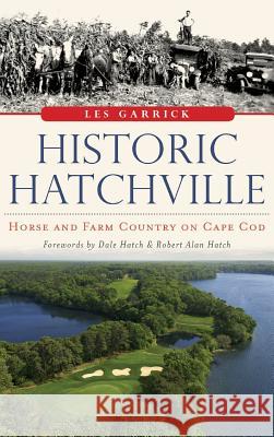 Historic Hatchville: Horse and Farm Country on Cape Cod