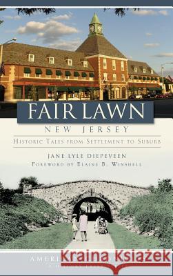 Fair Lawn, New Jersey: Historic Tales from Settlement to Suburb