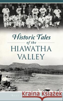 Historic Tales of the Hiawatha Valley