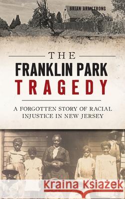 The Franklin Park Tragedy: A Forgotten Story of Racial Injustice in New Jersey