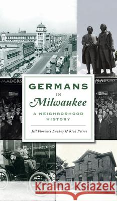 Germans in Milwaukee: A Neighborhood History