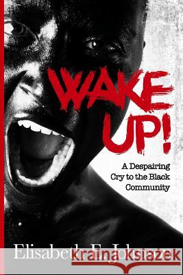 Wake Up: A Despairing Cry to the Black Community