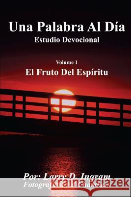 Una Palabra Al Dia: Vol. 1 El Fruto Del Espiritu