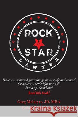 Rockstar Lawyer: Have you achieved great things in your life and career? Or have you settled for normal? Stand up! Stand out! You must