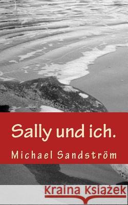 Sally und ich.: und stellen Sie sich vor, so wäre die Welt.