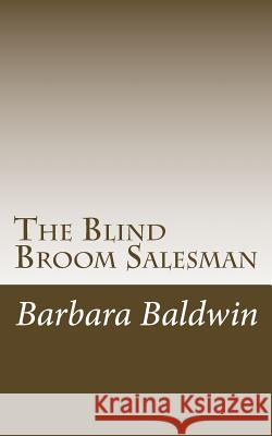 The Blind Broom Salesman: Seven Life Principles for Abundance - Based on a True Story