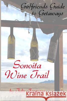 Sonoita Wine Trail: Girlfriends Guide to Getaways